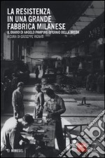 La Resistenza in una grande fabbrica milanese. Il diario di Angelo Pampuri operaio della Breda libro