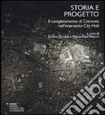 Storia e progetto. Il completamento di Cremona nell'intervento City Hub libro