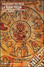La sesta prosa. Discussioni medievali su prescienza, libertà e contingenza