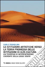 Le istituzioni artistiche verso la terra promessa delle istituzioni di alta cultura. Un tentativo di interpretazione coerente della legge 508/99 libro