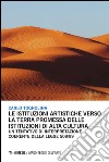 Le istituzioni artistiche verso la terra promessa delle istituzioni di alta cultura. Un tentativo di interpretazione coerente della legge 508/99 libro