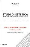 Tra il sensibile e le arti. Trent'anni di estetica. Studi di estetica (2014) vol. 1-2 libro di Di Giacomo G. (cur.) Marchetti L. (cur.)