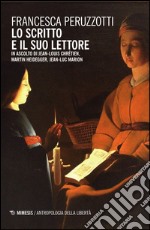 Lo scritto e il suo lettore. In ascolto di Jean-Louis Chrétien, Martin Heidegger, Jean-Luc Marion