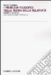 I problemi filosofici della teoria della relatività. Lezioni 1920-1921 libro di Cassirer Ernst Pettoello R. (cur.)