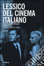 Lessico del cinema italiano. Forme di rappresentazione e forme di vita. Vol. 2 libro