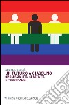 Un futuro a ciascuno. Omosessualità, creatività e psicoanalisi libro