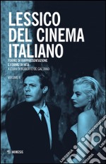 Lessico del cinema italiano. Forme di rappresentazione e forme di vita. Vol. 2 libro