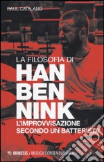 La filosofia di Han Bennink. L'improvvisazione secondo un batterista