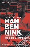 La filosofia di Han Bennink. L'improvvisazione secondo un batterista libro di Catalano Raul