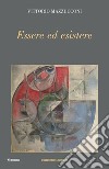 Essere ed esistere libro di Mazzucconi Vittorio