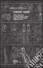 Itinerari sonori. Corpo, linguaggio ed espressione audio-psico-fonologica di Alfred Tomatis