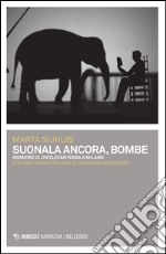 Suonala ancora, Bombe. Memorie di un'elefantessa a Milano libro