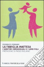 La famiglia «in»attesa. I genitori omosessuali e i loro figli libro