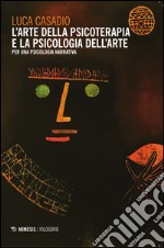 L'arte della psicoterapia e la psicologia dell'arte libro