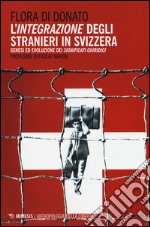 L'integrazione degli stranieri in Svizzera. Genesi ed evoluzione dei significati giuridici libro