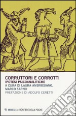 Corruttori e corrotti. Ipotesi psicoanalitiche libro