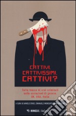 Cattivi. Cattivissimi. Cattivi? Sulle tracce di eroi criminali nelle narrazioni di genere. UK, USA, Italia libro