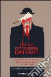 Cattivi. Cattivissimi. Cattivi? Sulle tracce di eroi criminali nelle narrazioni di genere. UK, USA, Italia libro