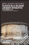 Filosofia della religione. Lineamenti introduttivi. Con un antologia di testi libro