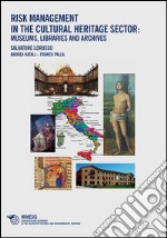 Risk management in the cultural heritage sector: museums, libraries and archives libro