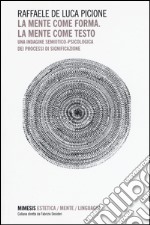 La mente come forma. La mente come testo. Una indagine semiotico-psicologica dei processi di significazione