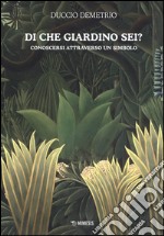 Di che giardino sei? Conoscersi atttraverso un simbolo libro