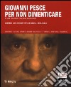 Giovanni Pesce. Per non dimenticare. Con DVD libro