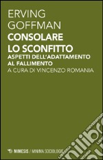 Consolare lo sconfitto. Aspetti dell'adattamento al fallimento libro