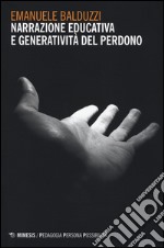 Narrazione educativa e generatività del perdono libro