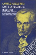 Kant e la possibilità dell'etica. Lettura critico-sistematica dei «Primi principi metafisici della dottrina della virtù»