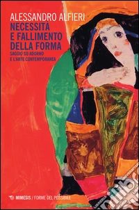 Necessità e fallimento della forma. Saggio su Adorno e l'arte contemporanea