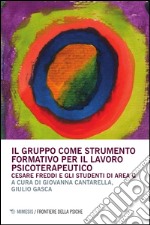 Il gruppo come strumento formativo per il lavoro psicoterapeutico. Cesare Freddi e gli studenti di Area G libro