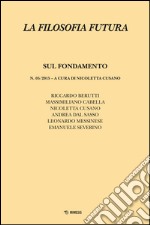 La filosofia futura (2015). Vol. 5: Sul fondamento libro