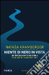 Niente di nero in vista. Un romanzo fatto di storie libro di Kramberger Natasa