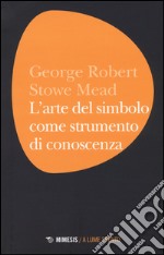 L'arte del simbolo come strumento di conoscenza libro