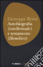 Autobiografia (intellettuale) e testamento (filosofico) libro