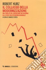 Il collasso della modernizzazione. Dal crollo del socialismo da caserma alla crisi dell'economia mondiale