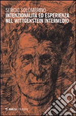 Intenzionalità ed esperienza nel Wittgenstein intermedio libro