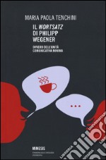 Il «Wortsatz» di Philipp Wegener. Ovvero dell'unità comunicativa minima libro