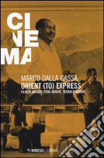 Orient (to) express. Film di viaggio, etno-grafie, teoria d'autore libro