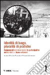 Identità di luogo, pluralità di pratiche. Componenti sonore e modalità partecipative nel contesto urbano milanese libro
