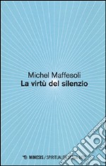 Le virtù del silenzio libro