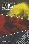 Il ribelle del pensiero. Albert Einstein e la nascita della fisica quantistica libro