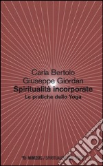 Spiritualità incorporate. Le pratiche dello yoga libro