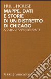 Hull-house. Mappe, dati e storie di un distretto di Chicago libro