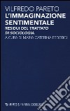 L'immaginazione sentimentale. Residui del «Trattato di sociologia» libro