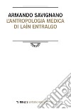 L'antropologia medica di Laín Entralgo libro di Savignano Armando