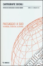 Cartografie sociali. Rivista di sociologia e scienze umane (2016). Vol. 1: Passaggio a sud. Patrimoni, territori, economie libro