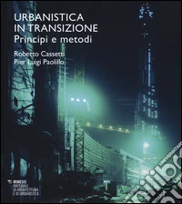Urbanistica in transizione. Principi e metodi libro
