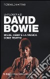 La filosofia di David Bowie. Wilde, Kemp e la musica come teatro  libro di Martino Pierpaolo